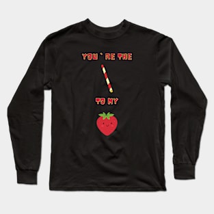 You`re the straw to my berry Long Sleeve T-Shirt